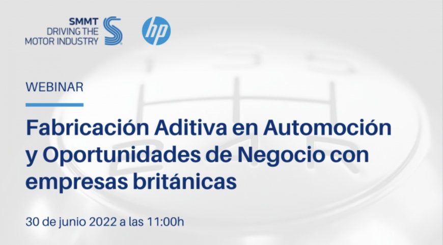WEBINAR: FABRICACIÓN ADITIVA EN AUTOMOCIÓN Y OPORTUNIDADES DE NEGOCIO CON EMPRESAS BRITÁNICAS